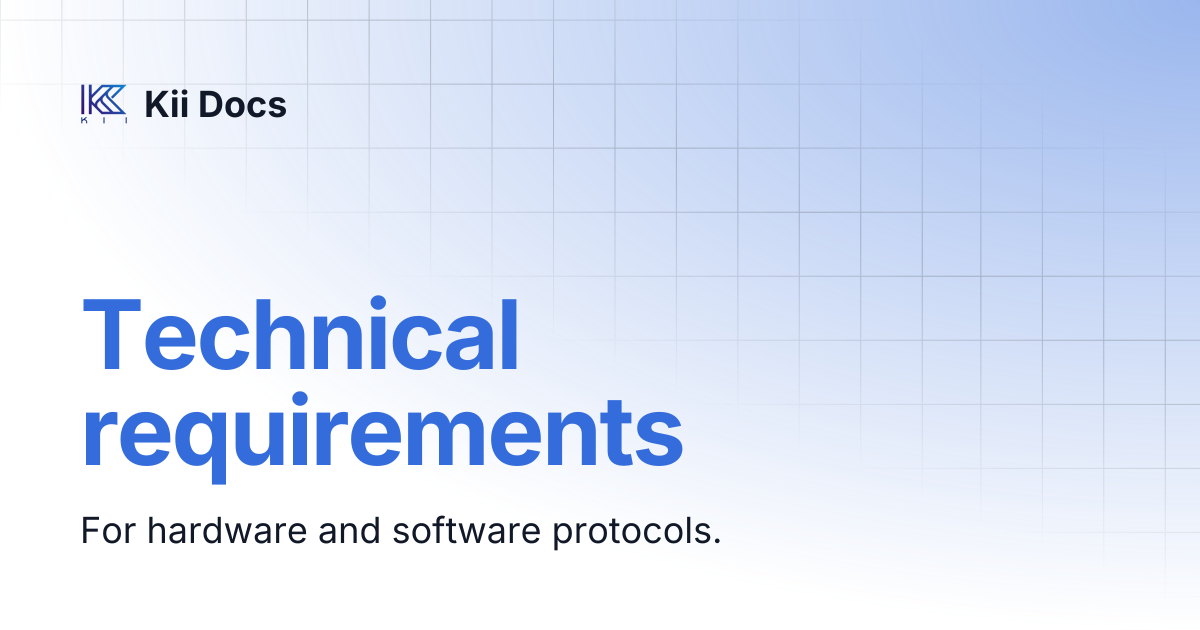 Technical requirements | Kii Docs