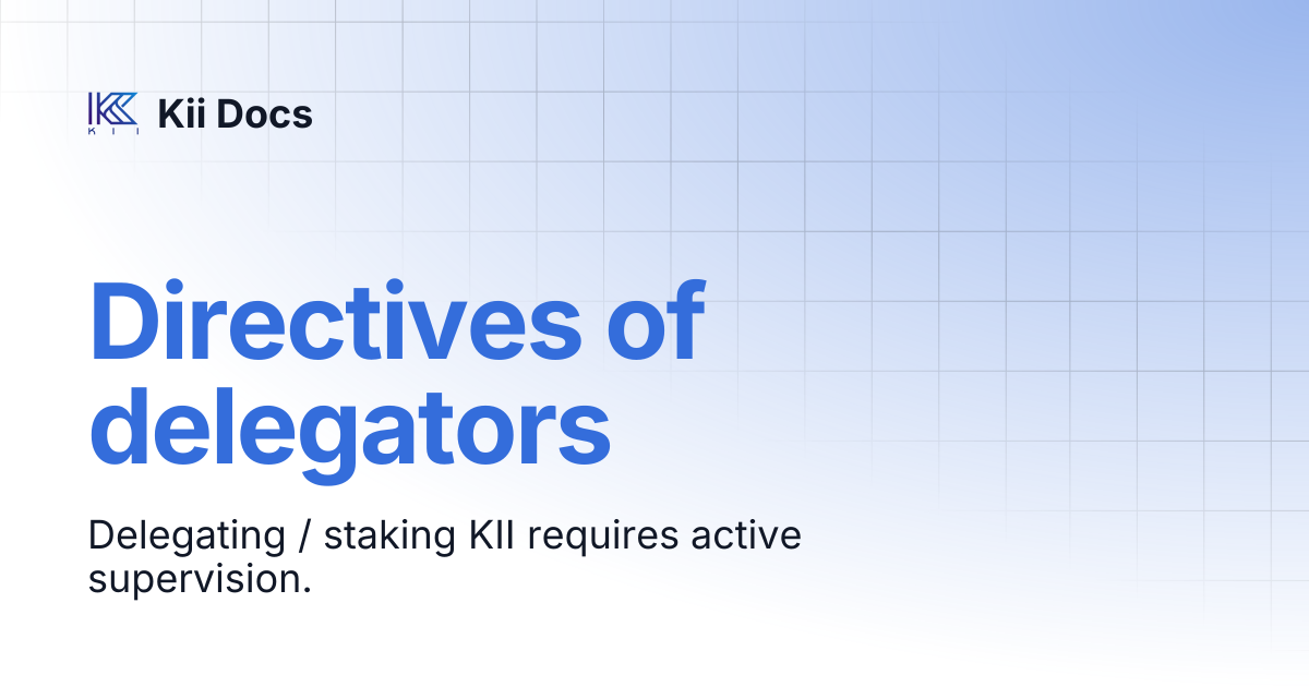 Directives of delegators | Kii Docs