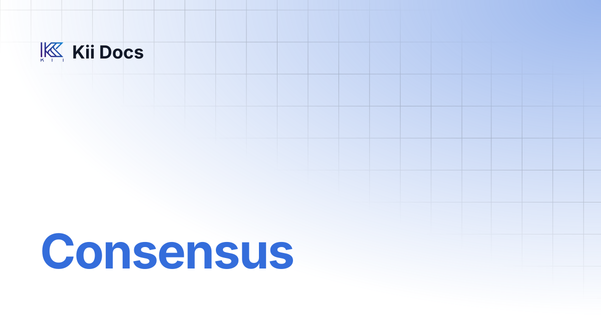 Consensus | Kii Docs