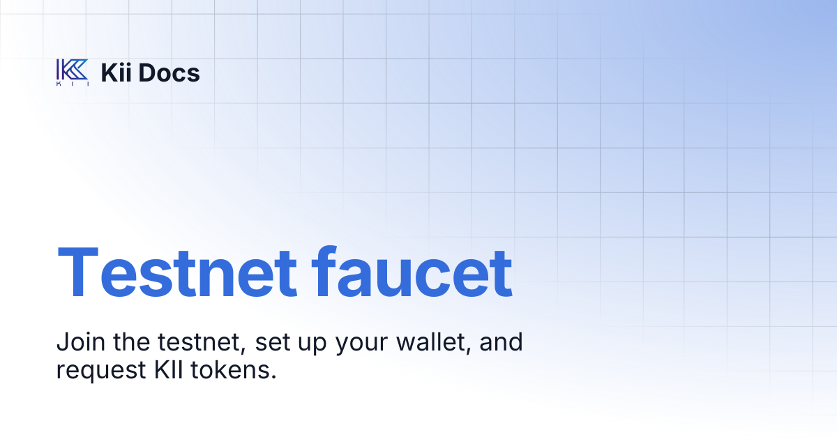 Testnet faucet | Kii Docs